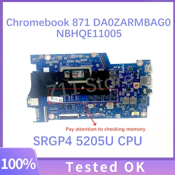 Висококачествена дънна платка DA0ZARMBAG0 NBHQE11005 за дънна платка за лаптоп Acer Chromebook 871 с процесор SRGP4 5205U 100% Full Tested OK